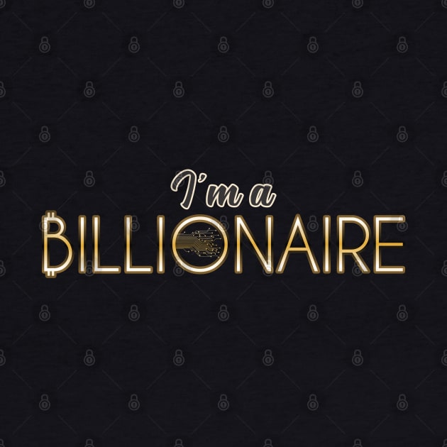 I'm a Billionaire by Markyartshop